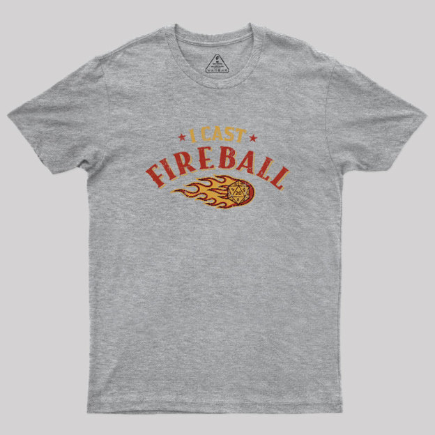 I Cast Fireball Geek T-Shirt