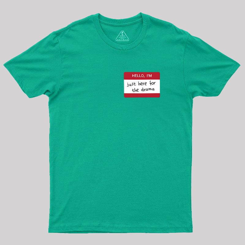 Hello I'm Here for Drama Geek T-Shirt