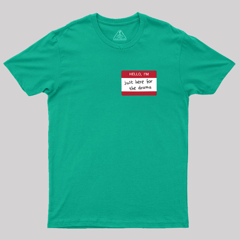 Hello I'm Here for Drama Geek T-Shirt