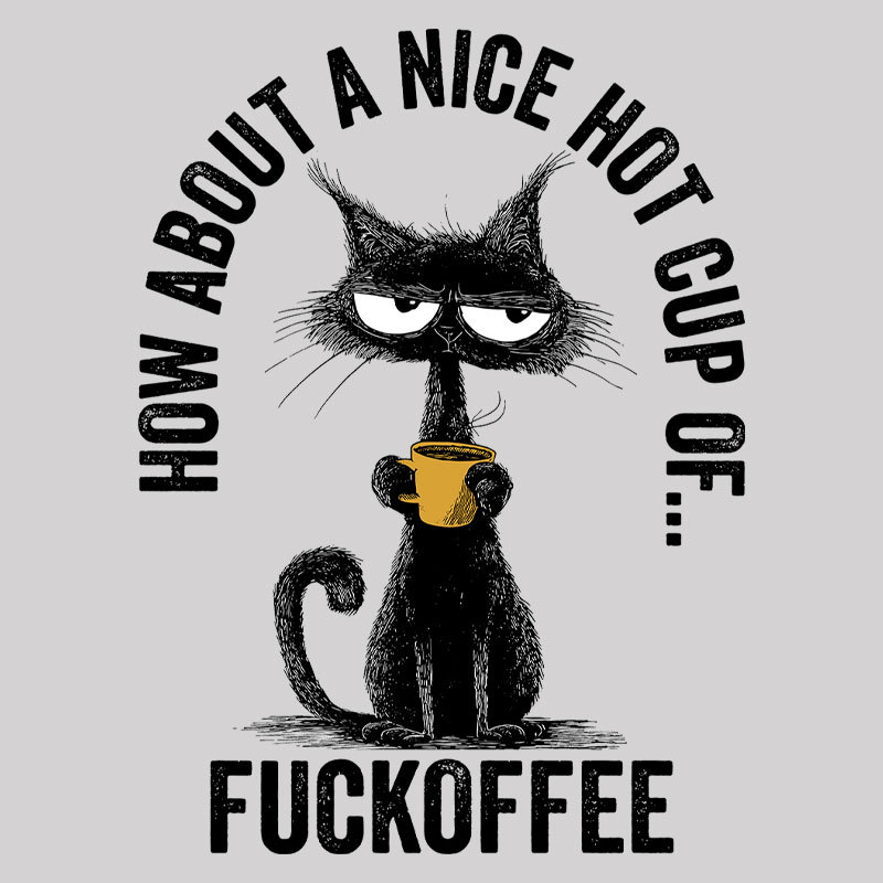 How About A Nice Hot Cup Of Fuckoffee Geek T-Shirt