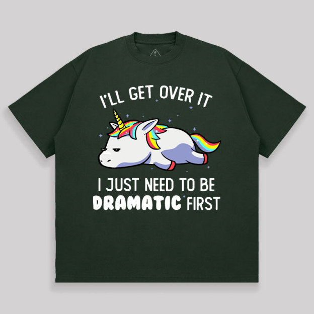 I Just Need To Be Dramatic Unisex Oversized T-shirt