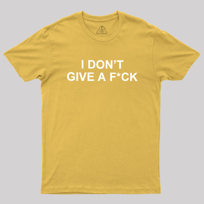 I Don't Give A Fck Geek T-Shirt