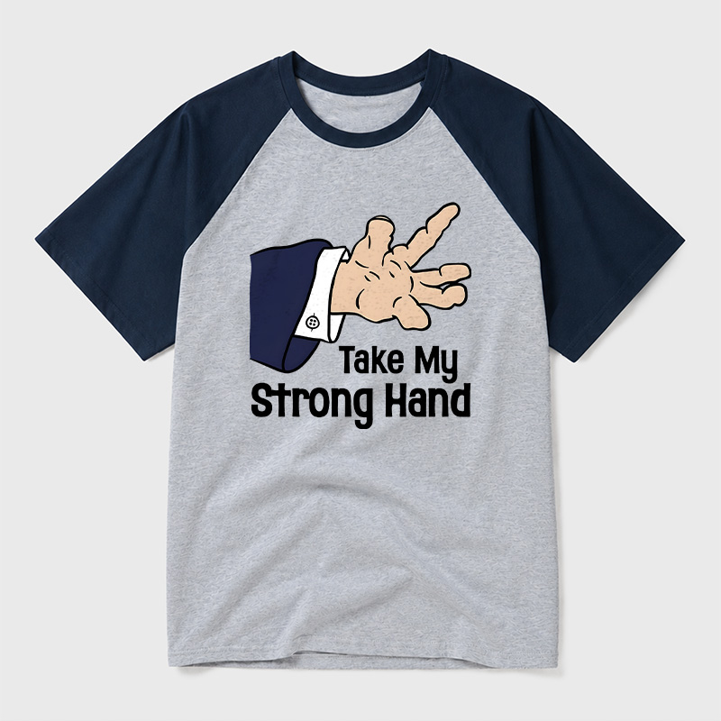 Take My Strong Hand Geek Retro Raglan T-Shirt