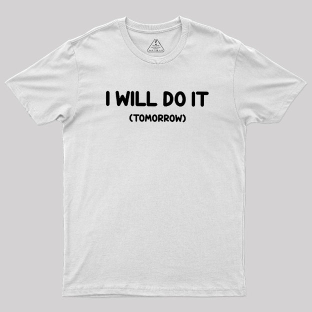 I Will Do It Geek T-Shirt