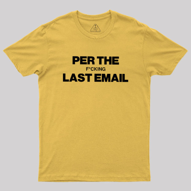 Per My Last Email Geek T-Shirt