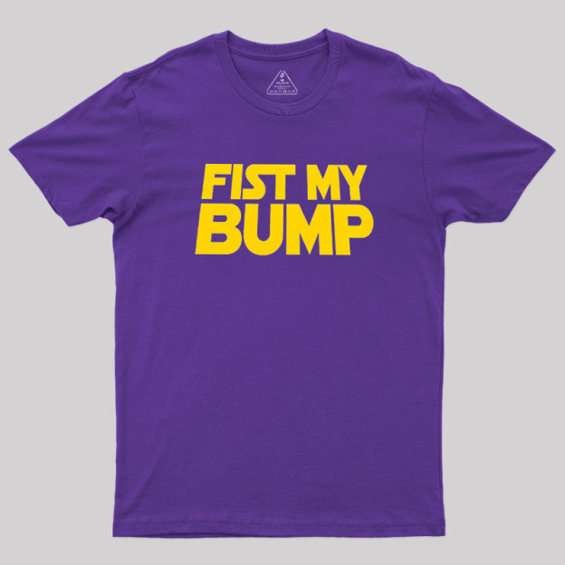 Fist My Pump Geek T-Shirt