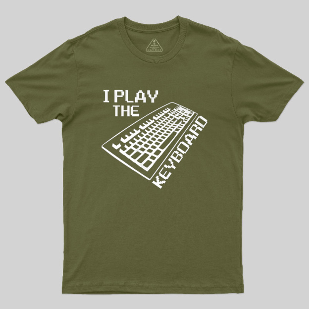 I Play The Keyboard Geek T-Shirt