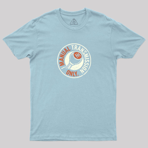 Manual Transmission Only Geek T-Shirt
