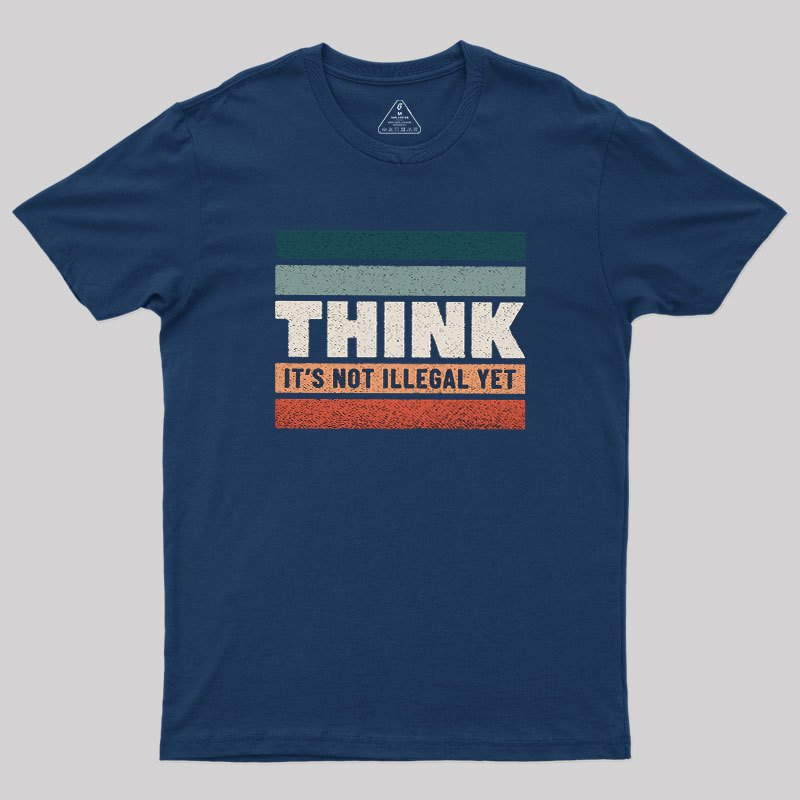 Think �C Still Legal Geek T-Shirt