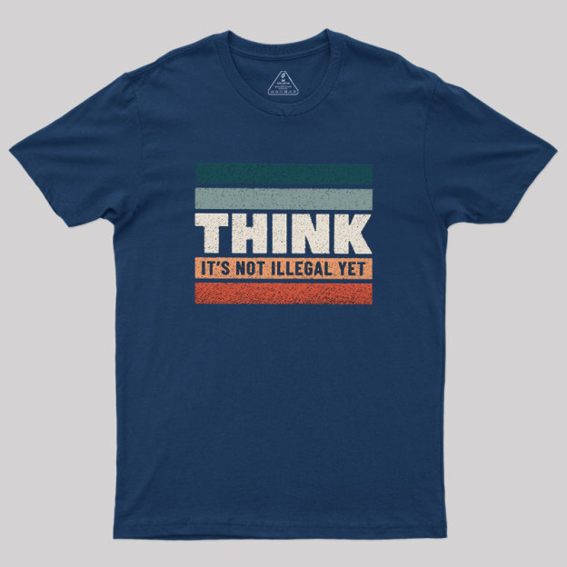 Think �C Still Legal Geek T-Shirt