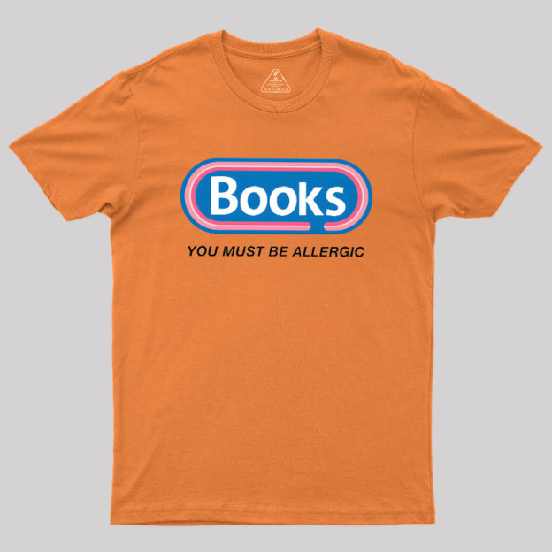 Books, You Must Be Allergic Geek T-Shirt