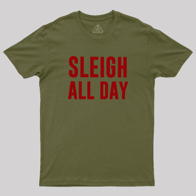 Sleigh All Day Geek T-Shirt