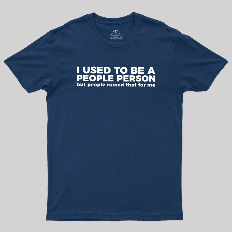 I Used To Be A People Person Geek T-Shirt