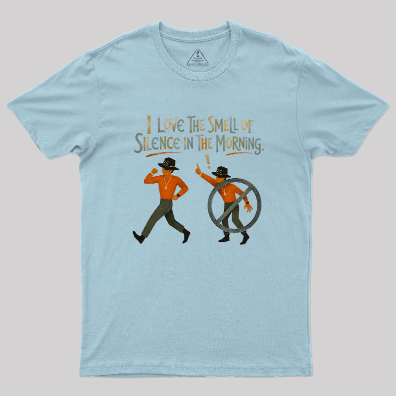 I Love The Smell of Silence In The Morning Geek T-Shirt