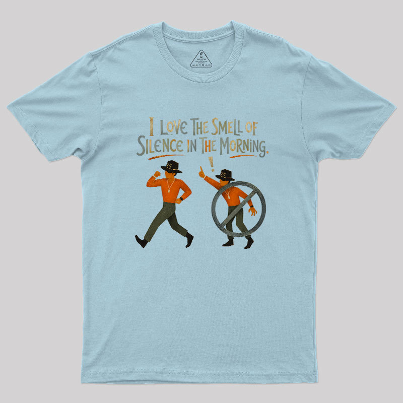 I Love The Smell of Silence In The Morning Geek T-Shirt