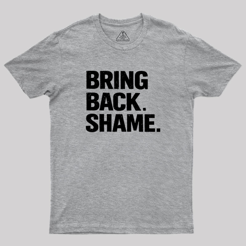 Bring Back Shame Geek T-Shirt