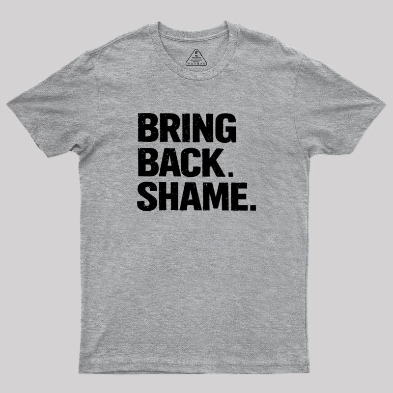 Bring Back Shame Geek T-Shirt