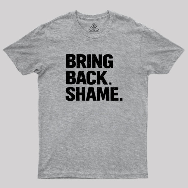 Bring Back Shame Geek T-Shirt
