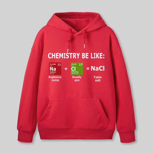 Chemistry Be Like Geek Hoodie