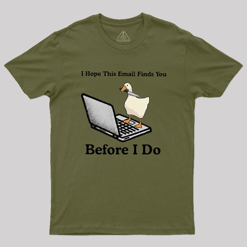 I Hope This Email Finds You Before I Do Geek T-Shirt