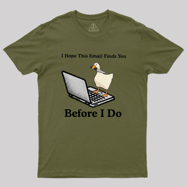 I Hope This Email Finds You Before I Do Geek T-Shirt
