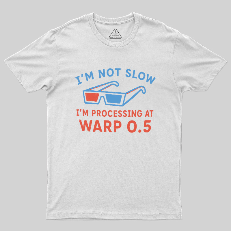 I'm Not Slow Geek T-Shirt