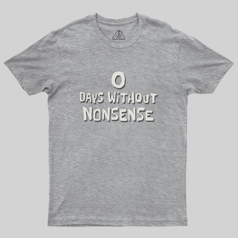 0 Days Without Nonsense Geek T-Shirt