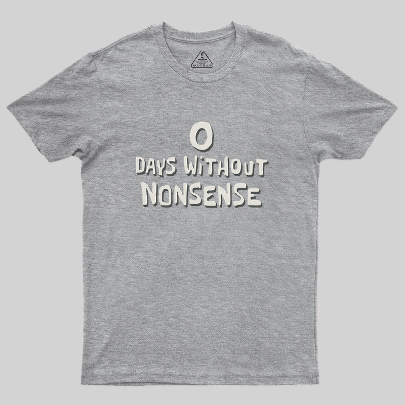 0 Days Without Nonsense Geek T-Shirt