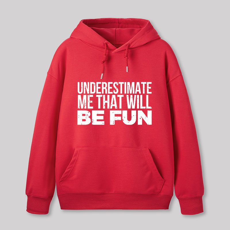 Underestimate Me Geek Hoodie