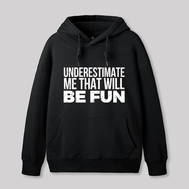 Underestimate Me Geek Hoodie