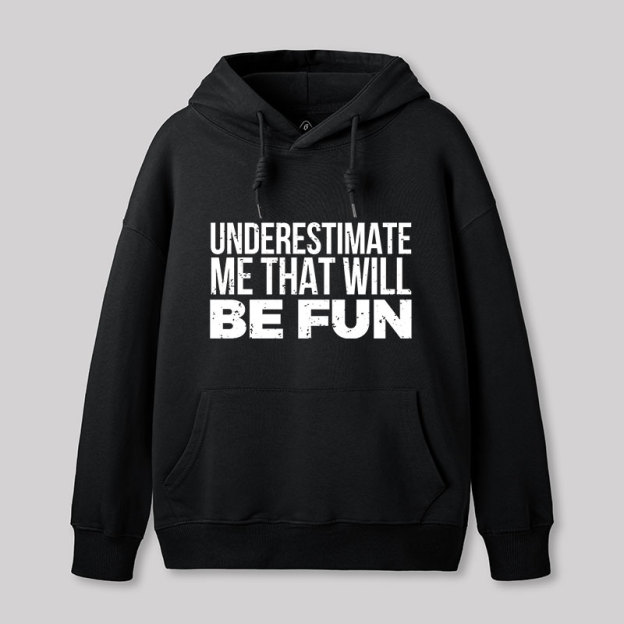 Underestimate Me Geek Hoodie