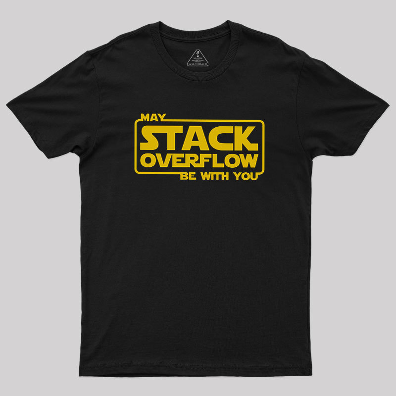 My Stack Overflow Be With You Geek T-Shirt
