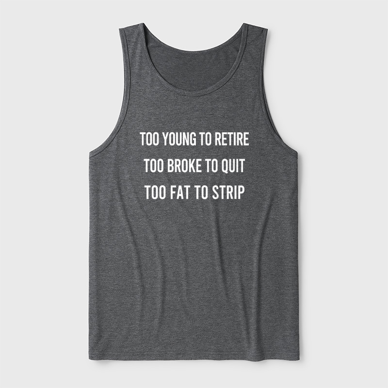 Too Young to Retire Too Fat to Strip Ultra Soft Heather Tank