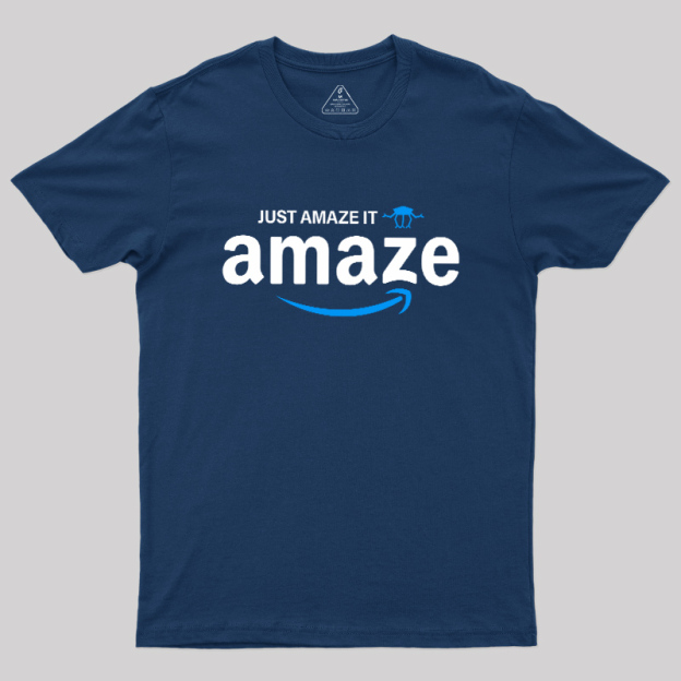 Just Amaze It Geek T-Shirt