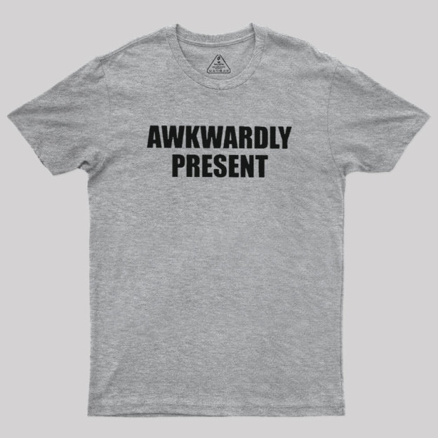 Awkwardly Present Geek T-Shirt