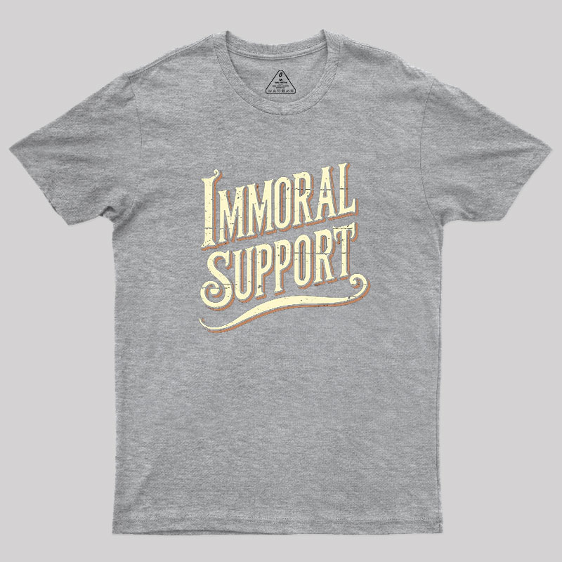 Immoral Support Friend Geek T-Shirt