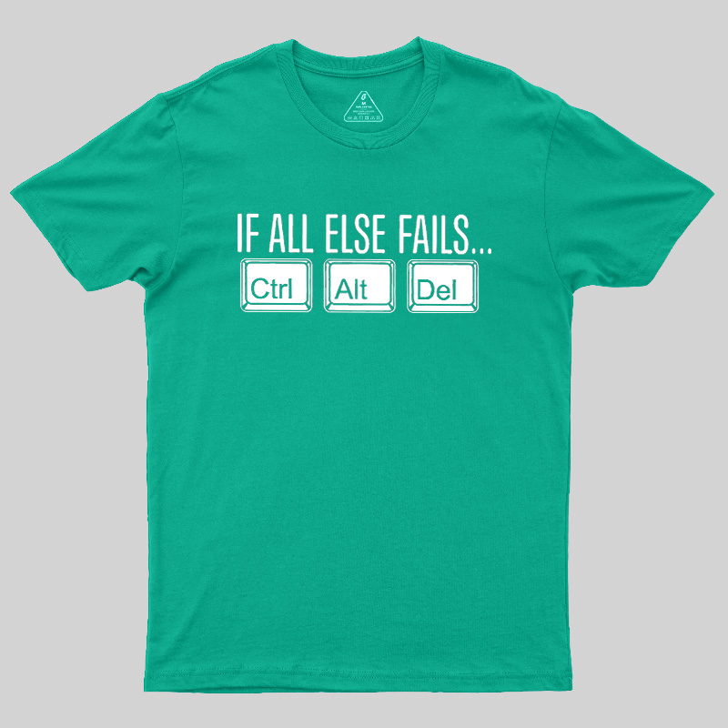 If All Else Fails Geek T-Shirt