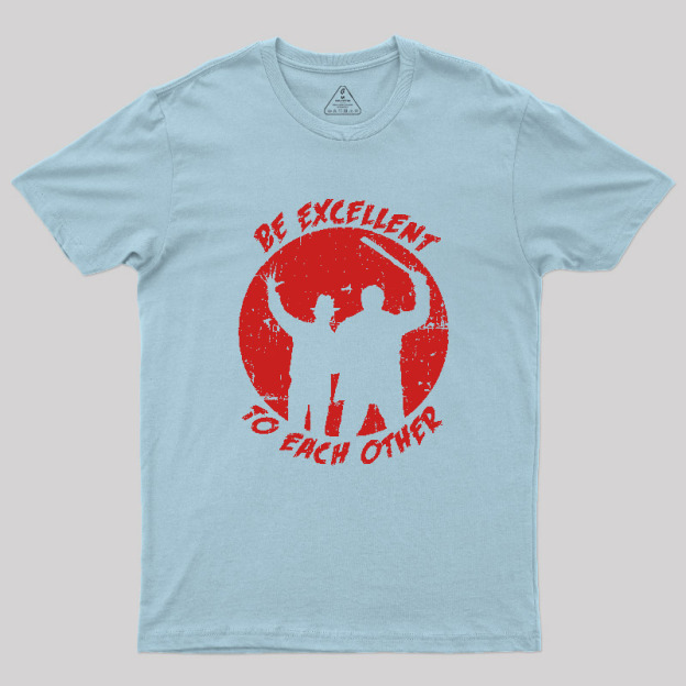 Be Excellent to each other Horror Edition Geek T-Shirt