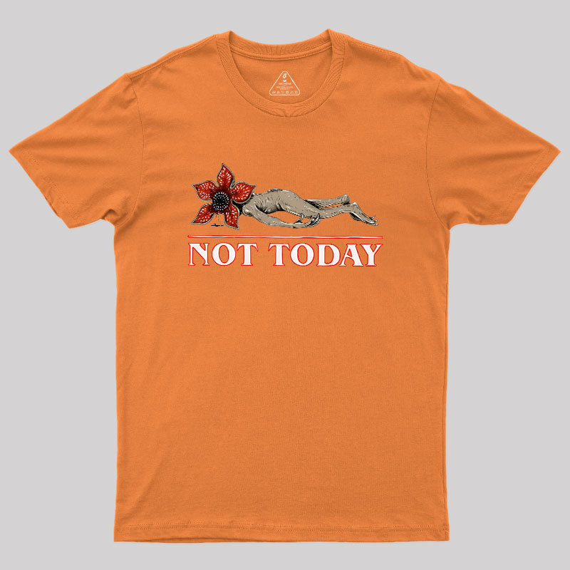 Not Today Geek T-Shirt