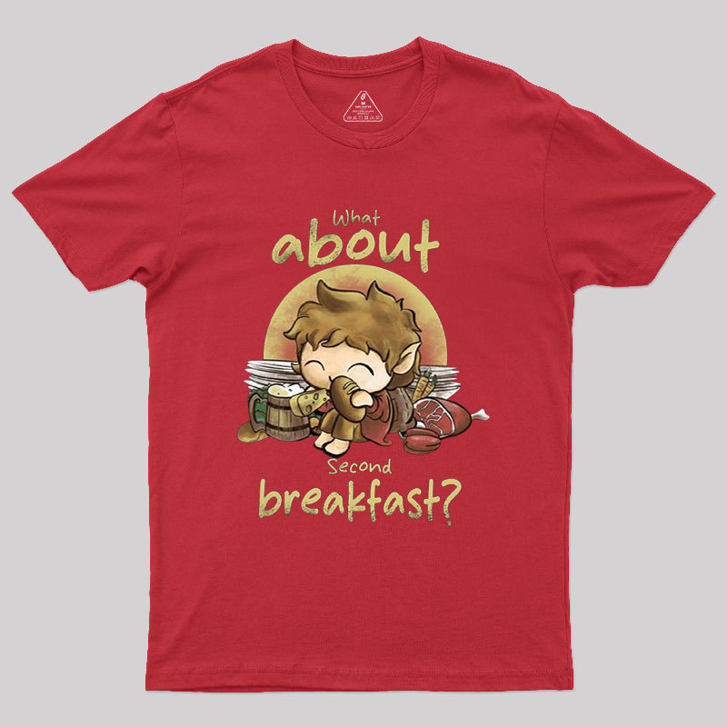 What about Second Breakfast Geek T-Shirt