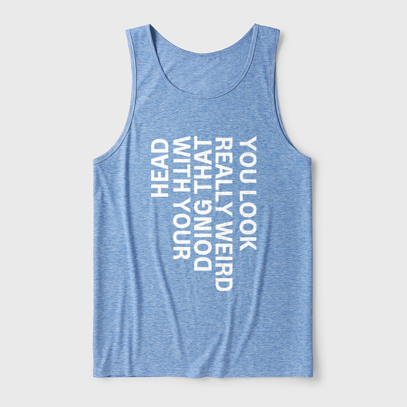 You Look Really Weird Ultra Soft Heather Tank