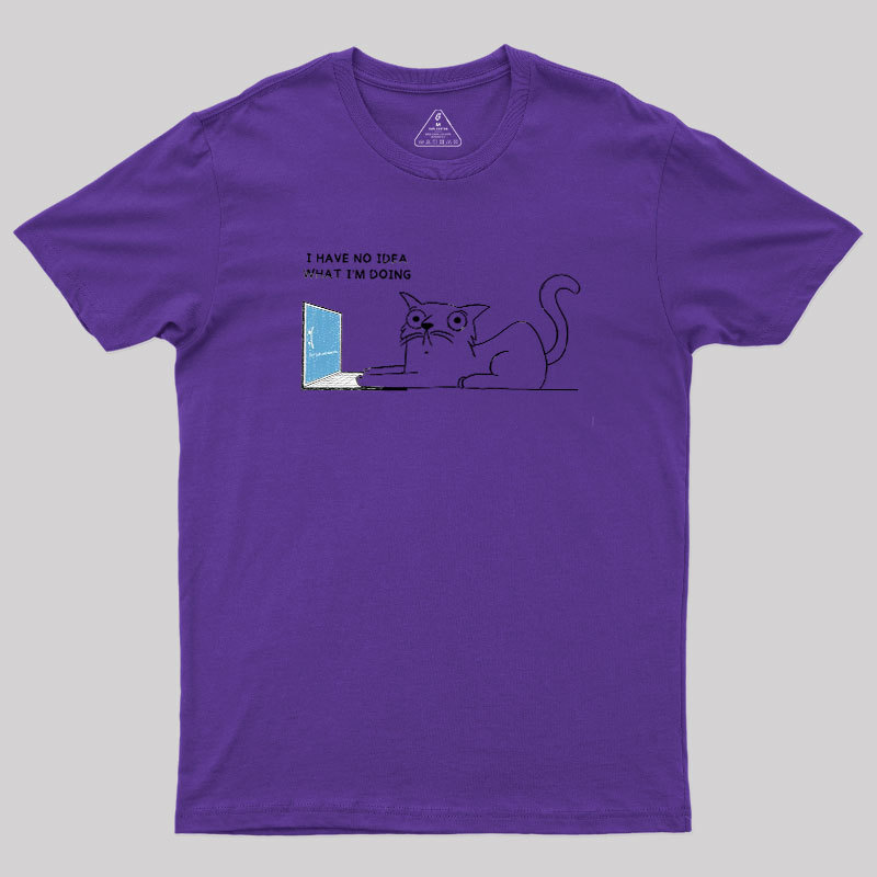 I Have No Idea Geek T-Shirt
