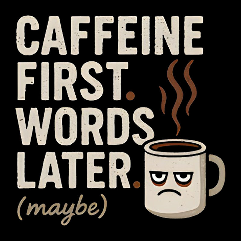 Caffeine First Words Later Geek T-Shirt