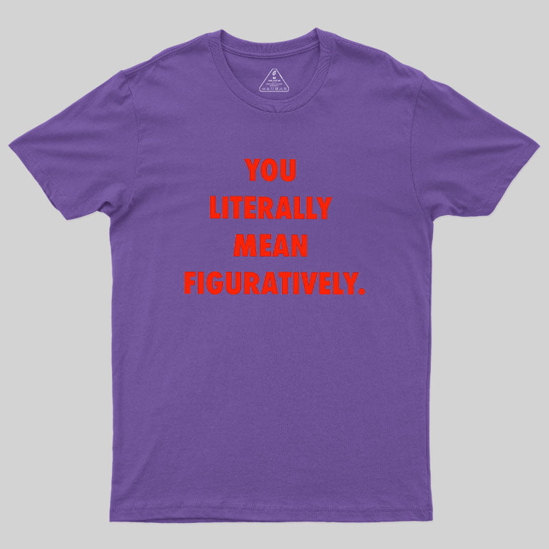 Grammar Police Literally vs. Figuratively T-Shirt