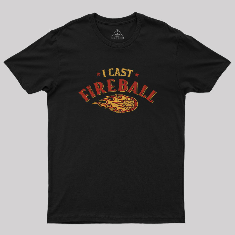I Cast Fireball Geek T-Shirt