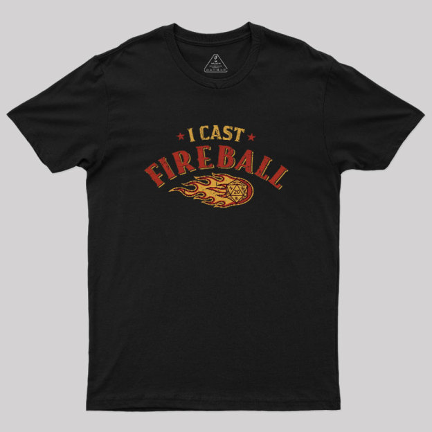 I Cast Fireball Geek T-Shirt