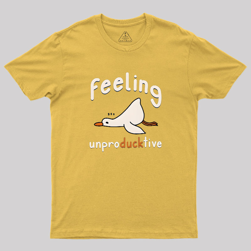 Feeling unproDUCKtive Geek T-Shirt