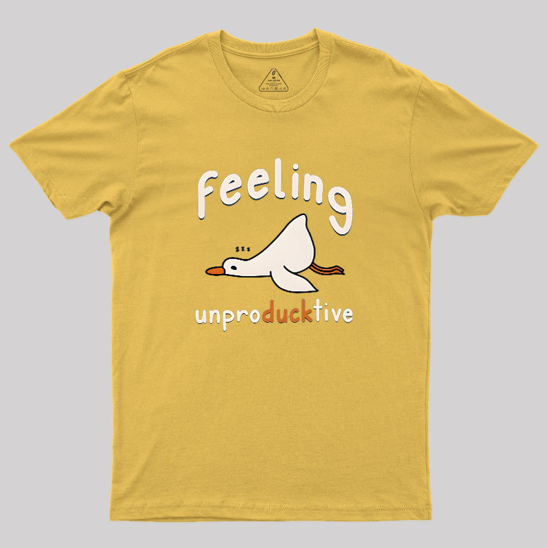 Feeling unproDUCKtive Geek T-Shirt