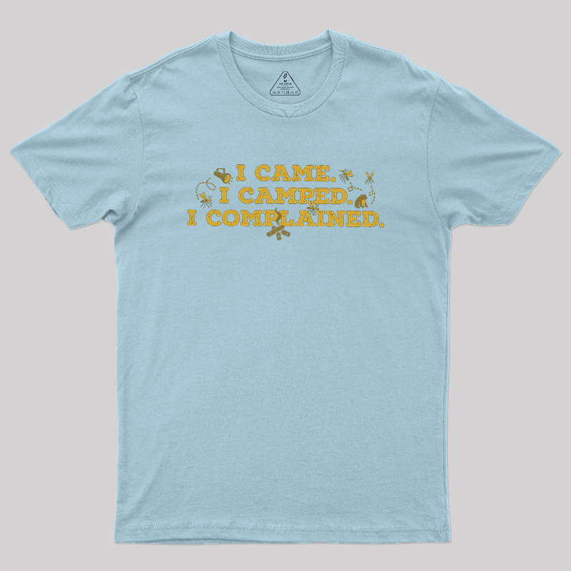 I Came, I Camped, I Complained Geek T-Shirt