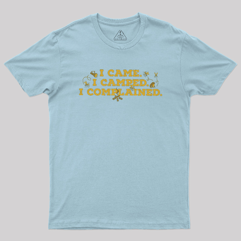 I Came, I Camped, I Complained Geek T-Shirt